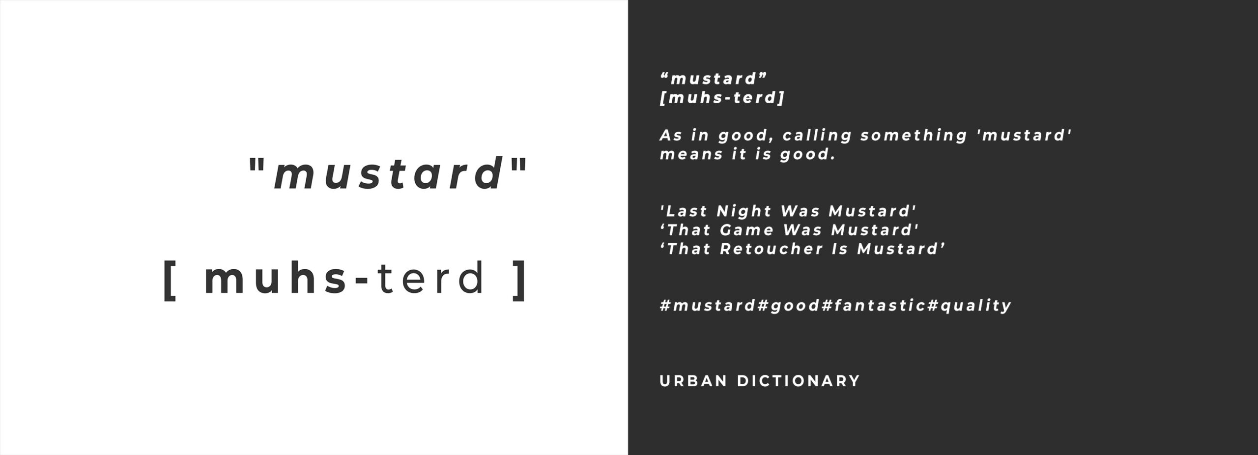 A graphic defines "mustard" [muhs-terd] as slang for something good, with example sentences and the hashtag #mustard=good#fantastic#quality, attributed to Urban Dictionary. The background is split white and dark gray.