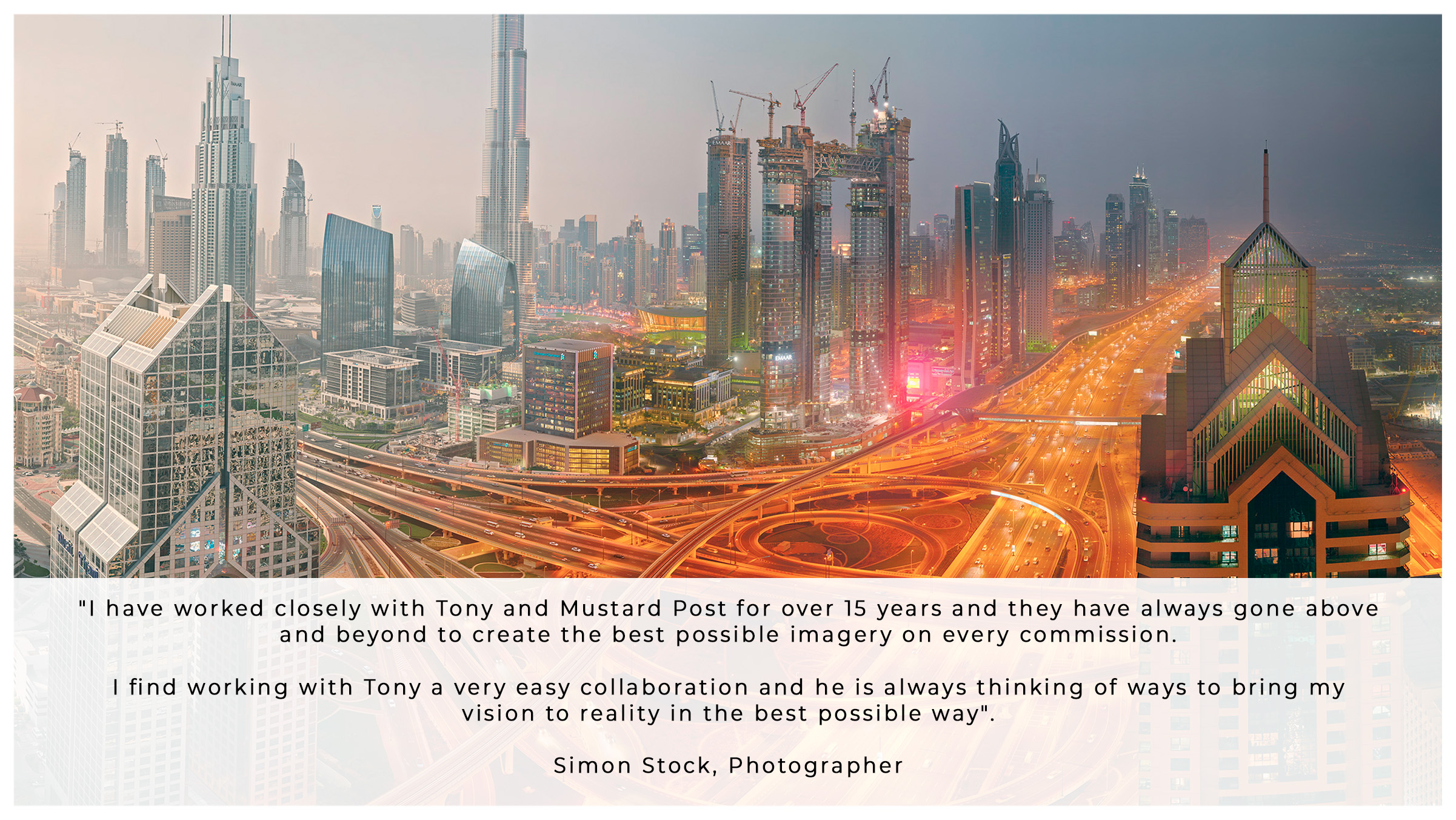 A cityscape of Dubai with tall skyscrapers and intricate motorway interchanges at dusk. Overlaid is a testimonial praising Tony and Mustard Post for their collaboration, creativity, and quality work in photography.